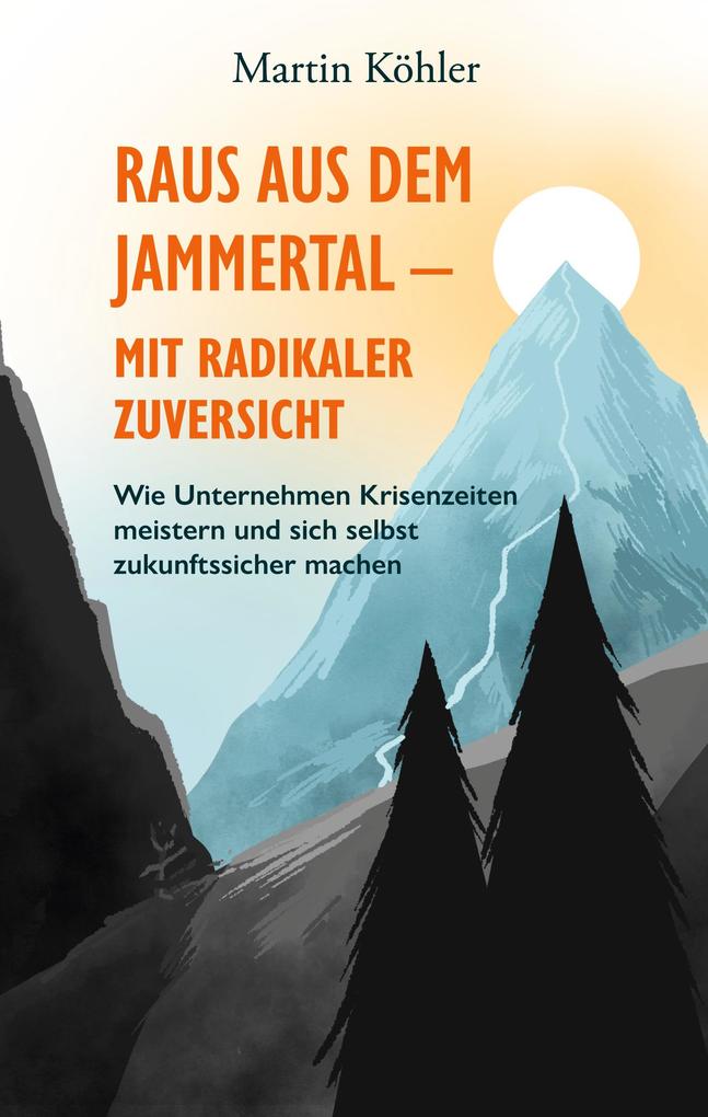 Raus aus dem Jammertal - mit radikaler Zuversicht
