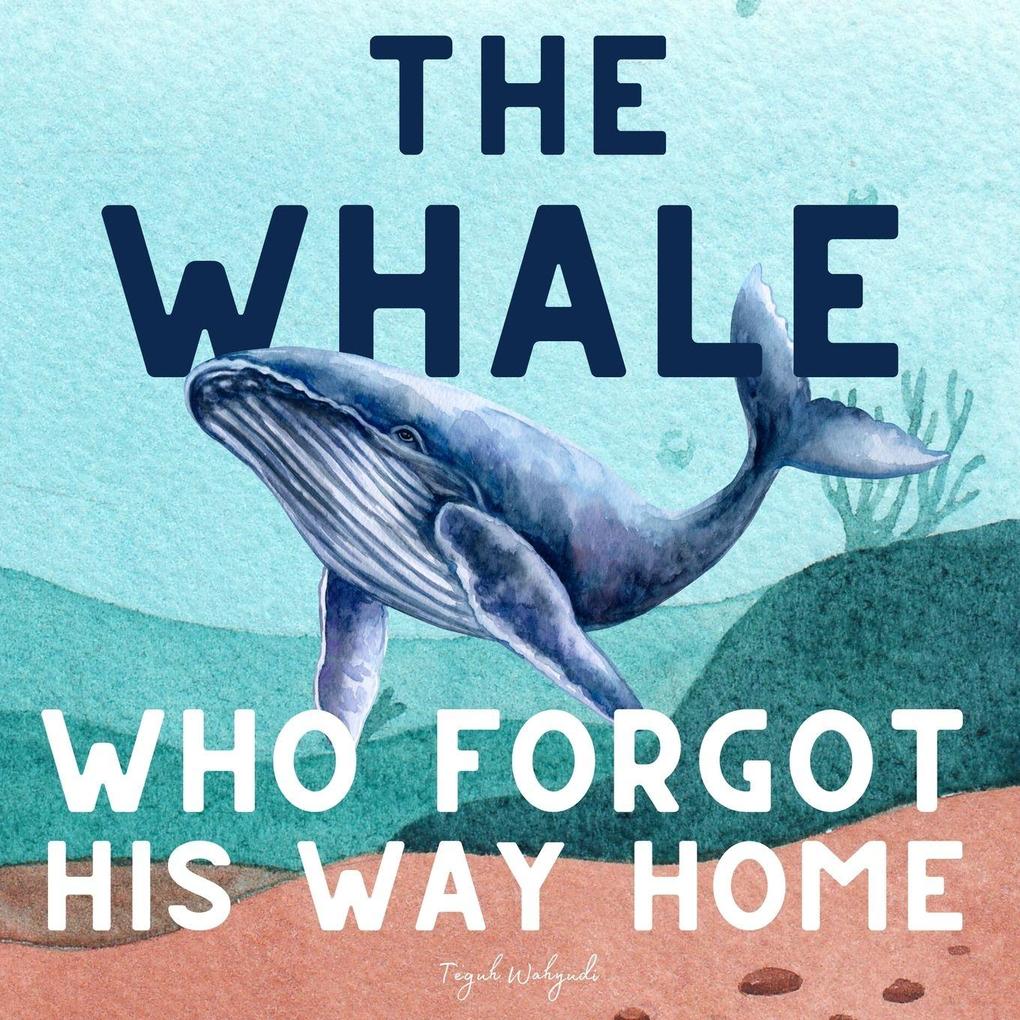 The Whale Who Forgot His Way Home