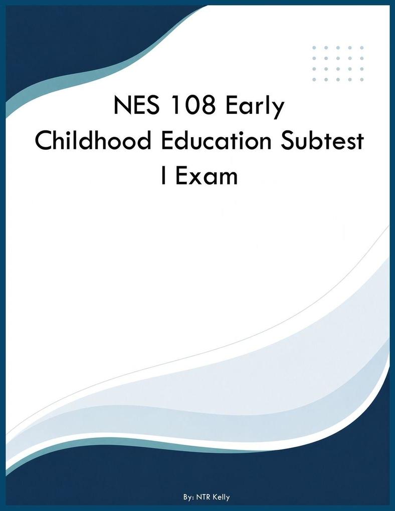 NES 108 Early Childhood Education Subtest I Exam