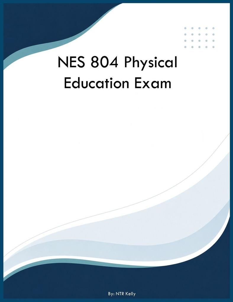 NES 804 Physical Education Exam