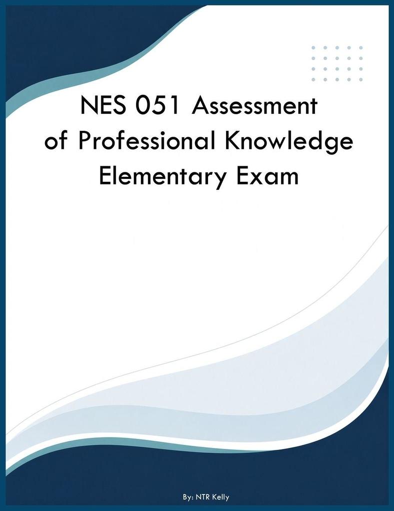 NES 051 Assessment of Professional Knowledge Elementary Exam