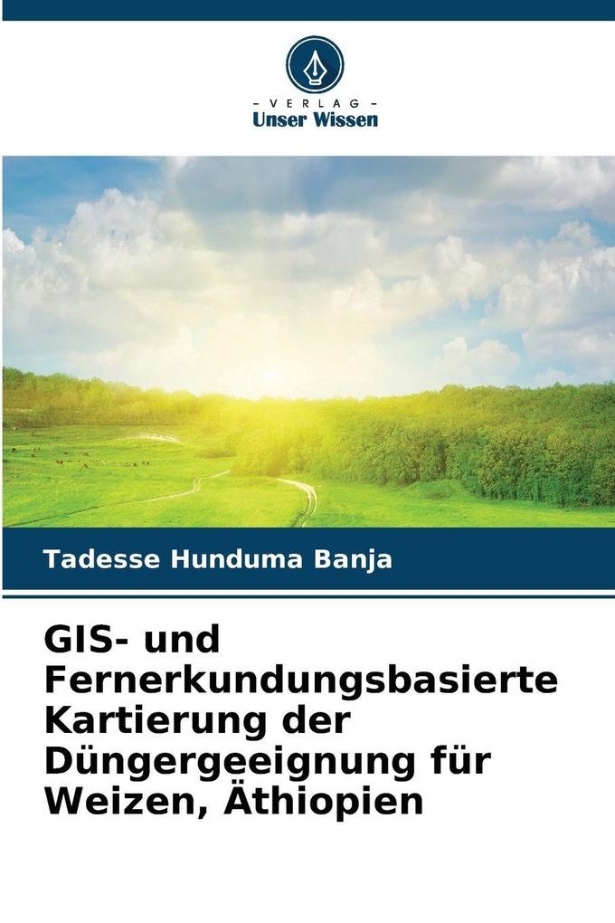 GIS- und Fernerkundungsbasierte Kartierung der Düngergeeignung für Weizen Äthiopien