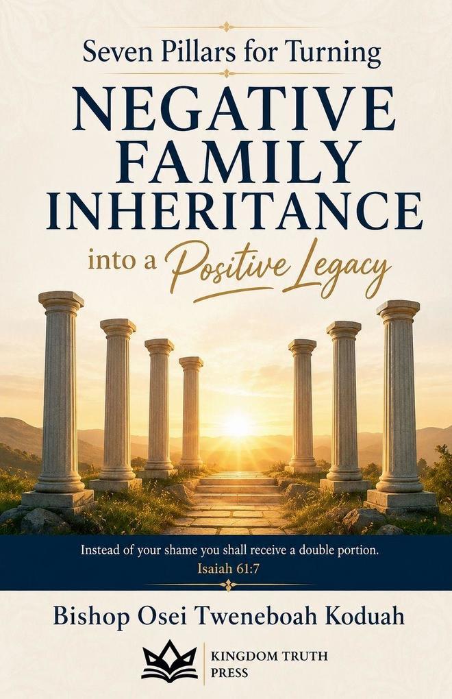 Seven Pillars for Turning Negative Family Inheritance