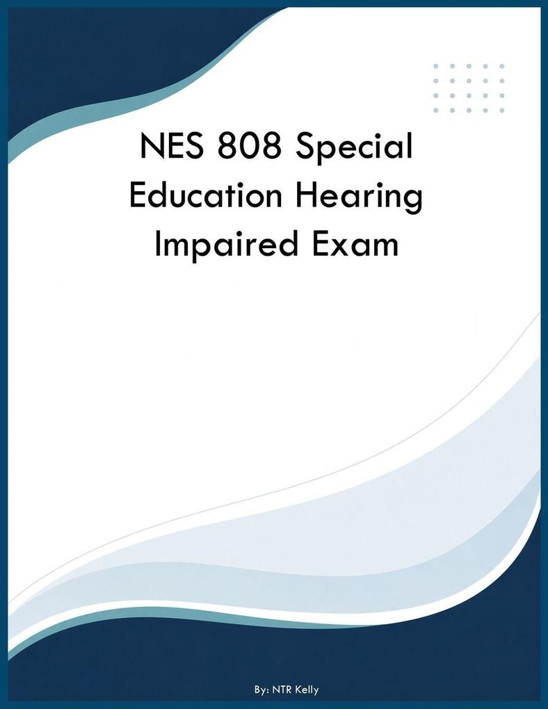 NES 808 Special Education Hearing Impaired Exam