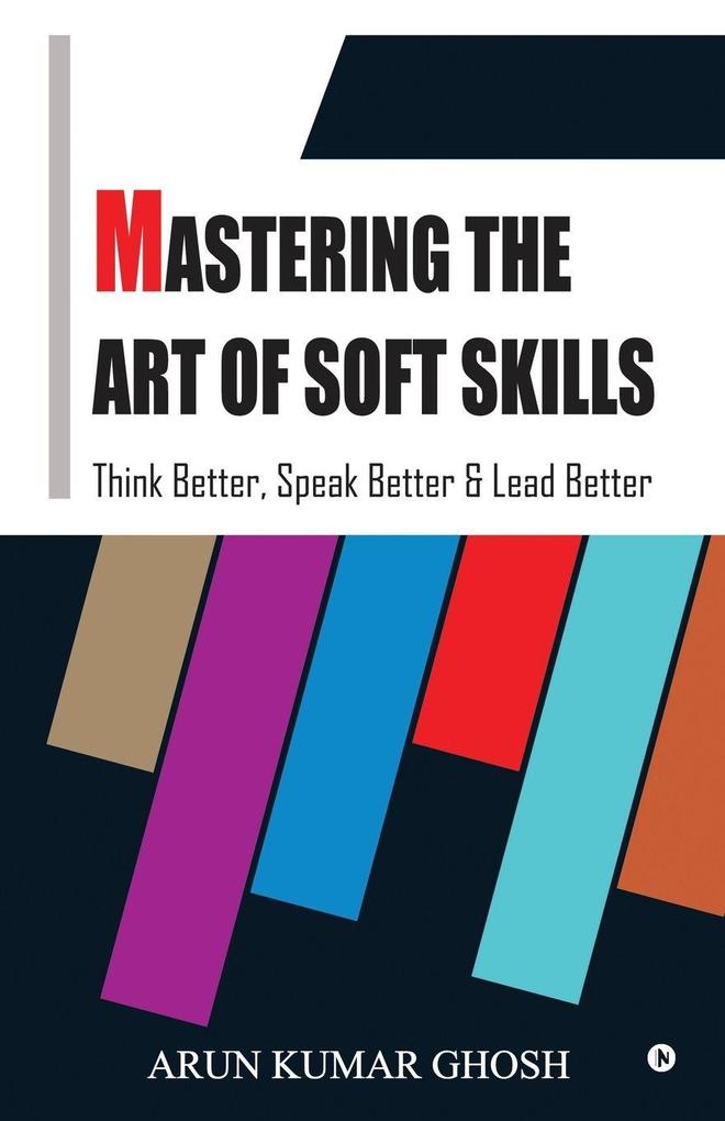 MASTERING THE ART OF SOFT SKILLS
