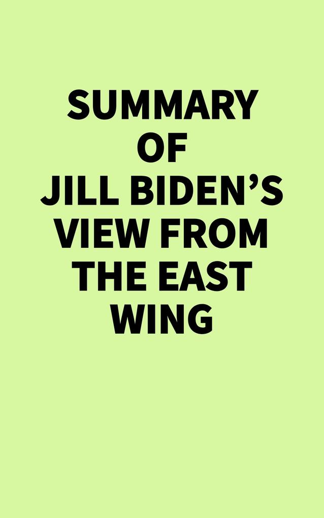Summary of Jill Biden's View from the East Wing