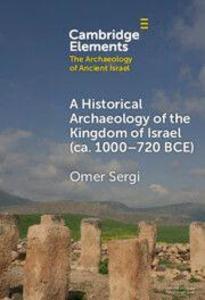 A Historical Archaeology of the Kingdom of Israel Ca. 1000-720 BCE
