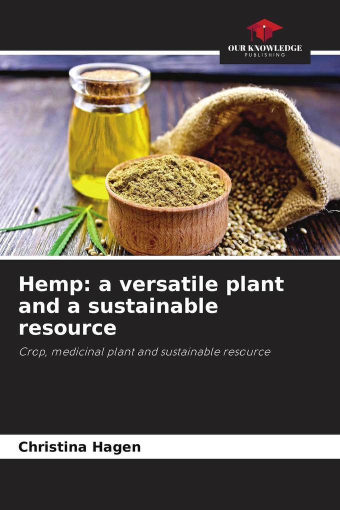 Hemp: a versatile plant and a sustainable resource