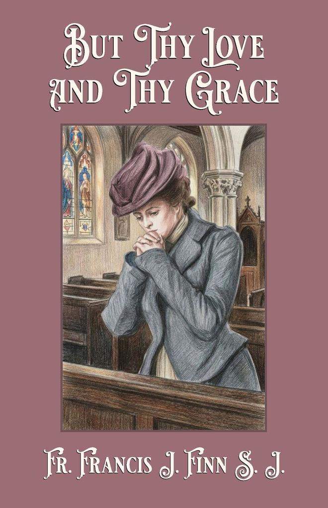 But Thy Love and Thy Grace