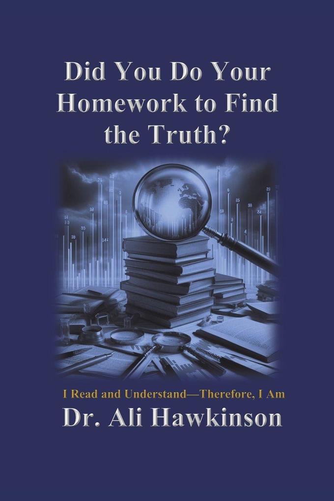 Did You Do Your Homework to Find the Truth?