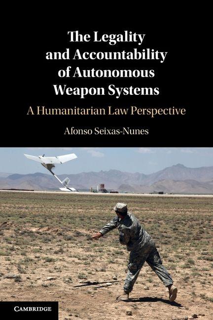 The Legality and Accountability of Autonomous Weapon Systems