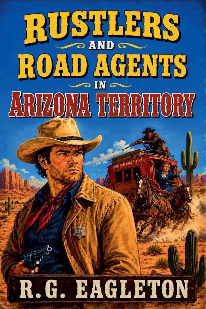 Rustlers and Road Agents in Arizona Territory