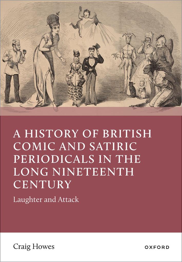 A History of British Comic and Satiric Periodicals in the Long Nineteenth Century