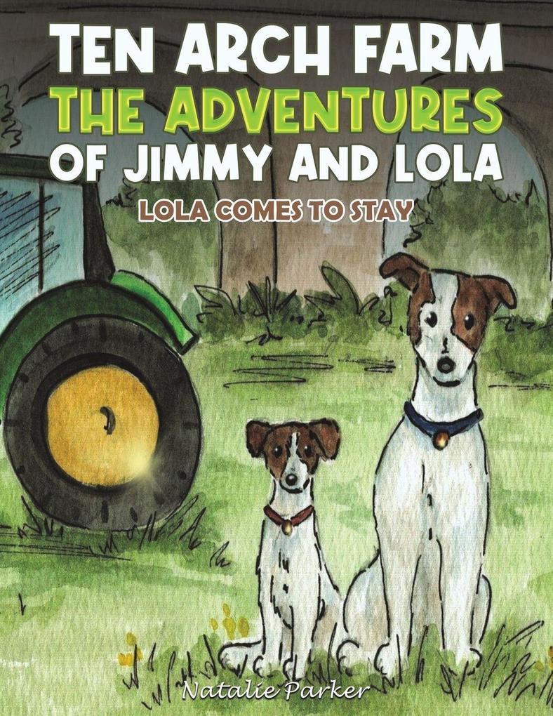 Ten Arch Farm - The Adventures of Jimmy and Lola