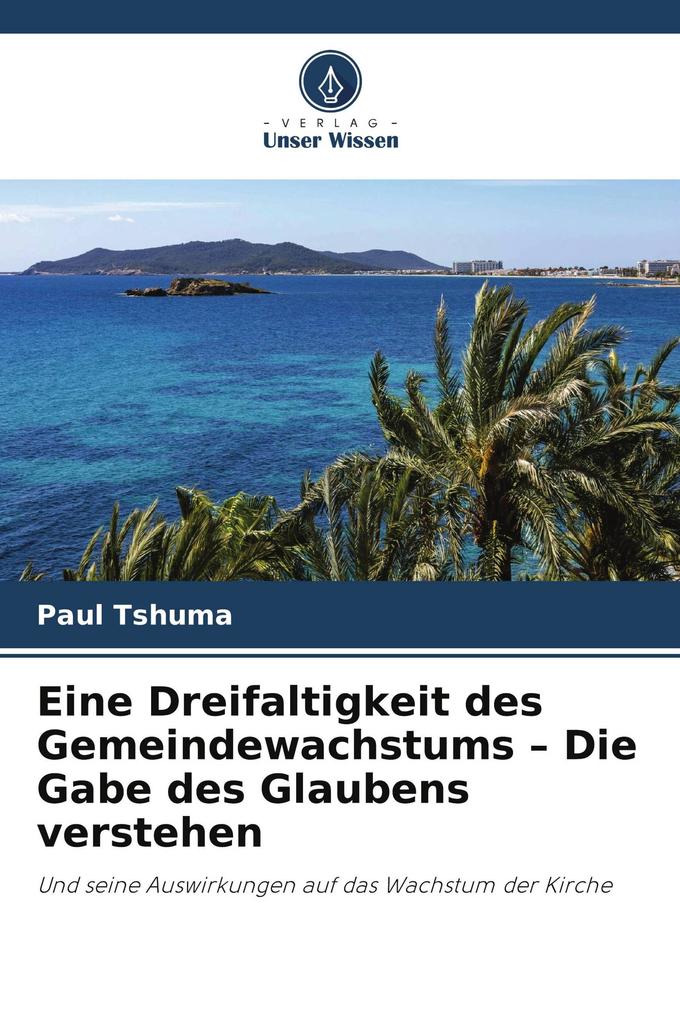 Eine Dreifaltigkeit des Gemeindewachstums - Die Gabe des Glaubens verstehen