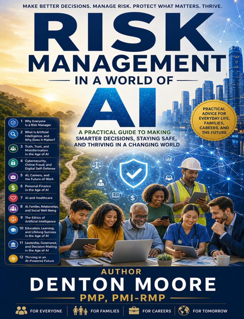 Risk Management in a World of AI A Practical Guide to Making Smarter Decisions Staying Safe and Thriving in a Changing World