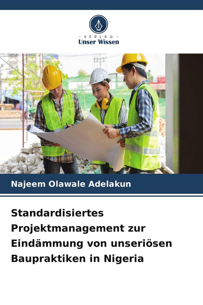 Standardisiertes Projektmanagement zur Eindämmung von unseriösen Baupraktiken in Nigeria