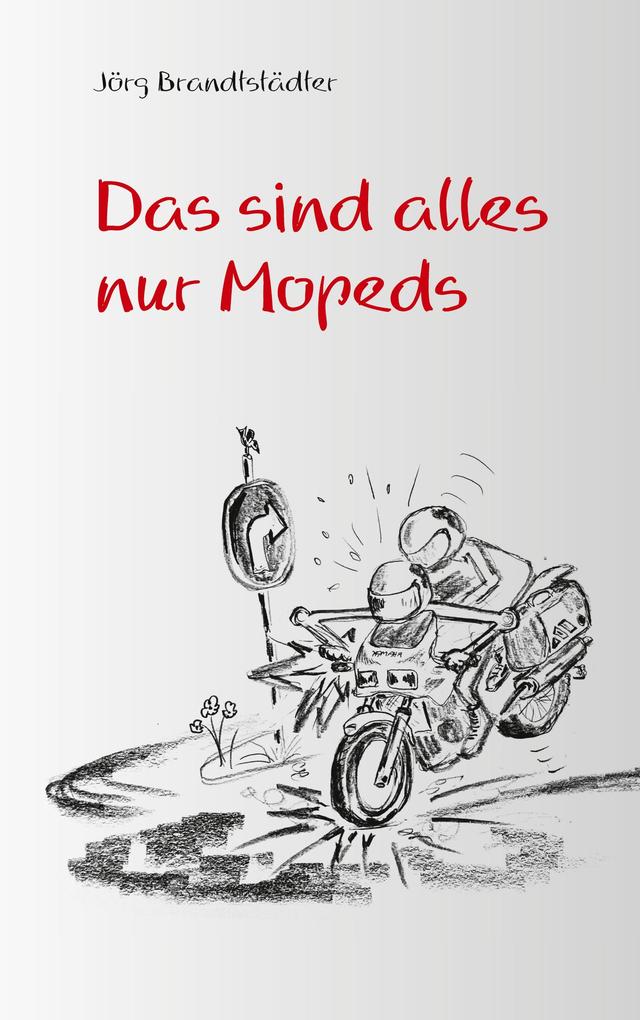 Das sind alles nur Mopeds