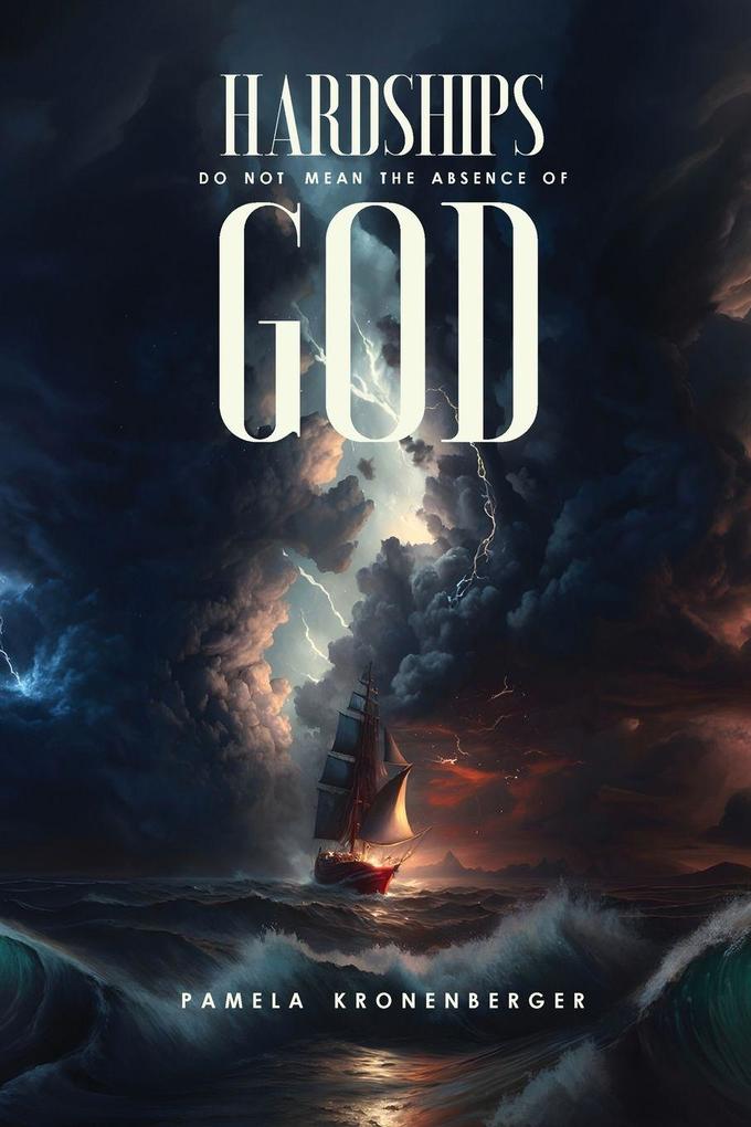 HARDSHIPS DO NOT MEAN THE ABSENCE OF GOD