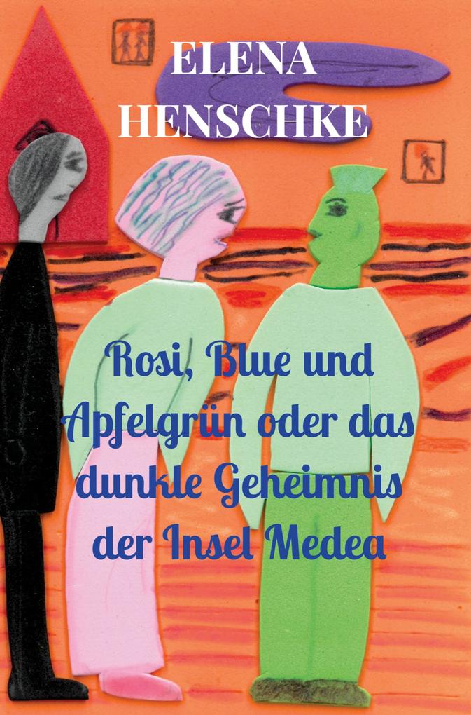Rosi Blue und Apfelgrün oder das dunkle Geheimnis der Insel Medea