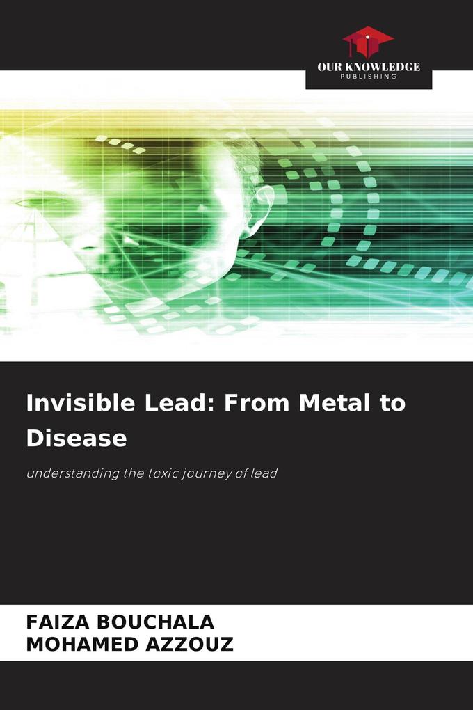 Invisible Lead: From Metal to Disease
