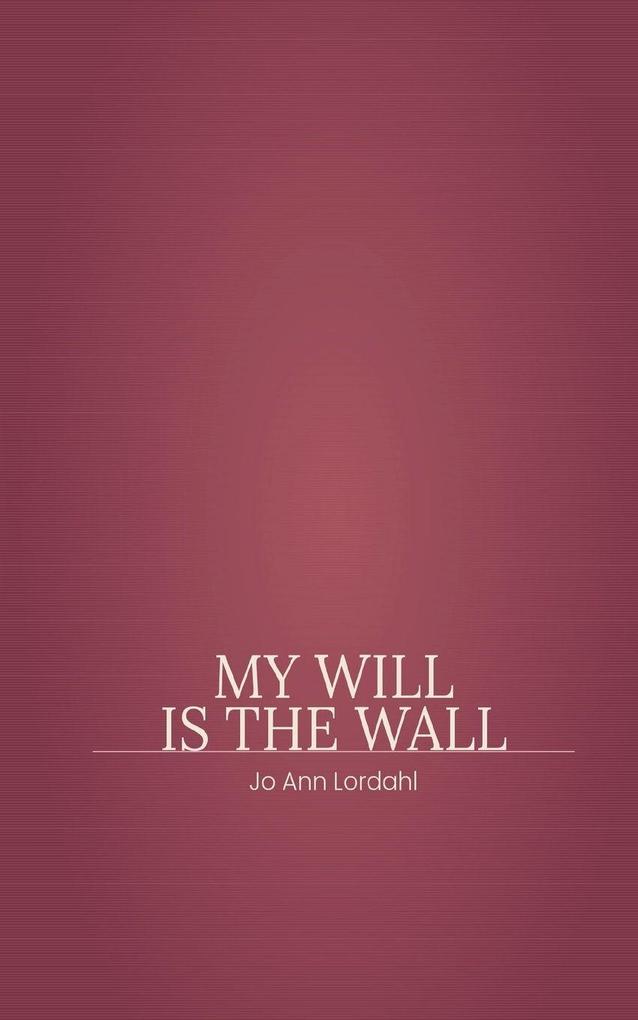 My Will is The Wall