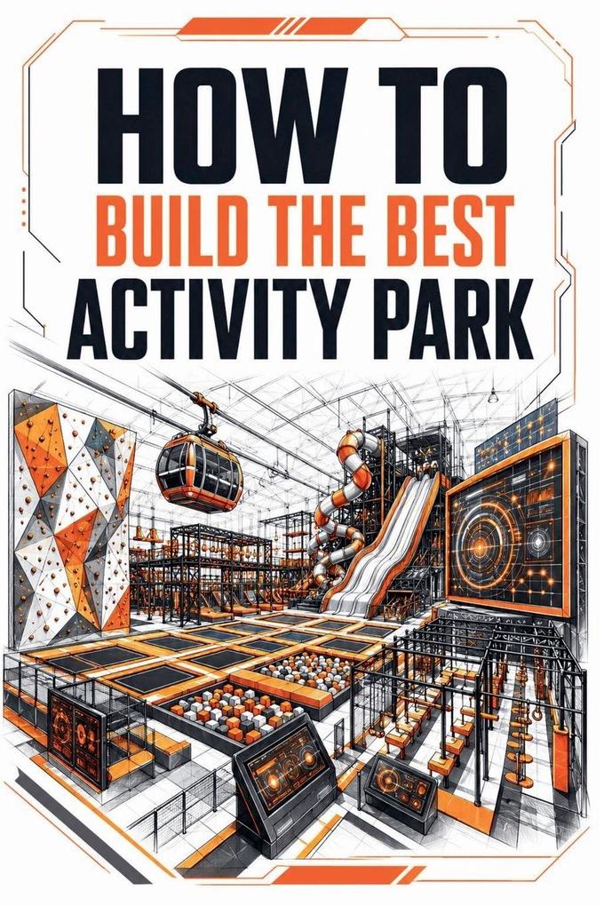 HOW TO BUILD THE BEST ACTIVITY PARK