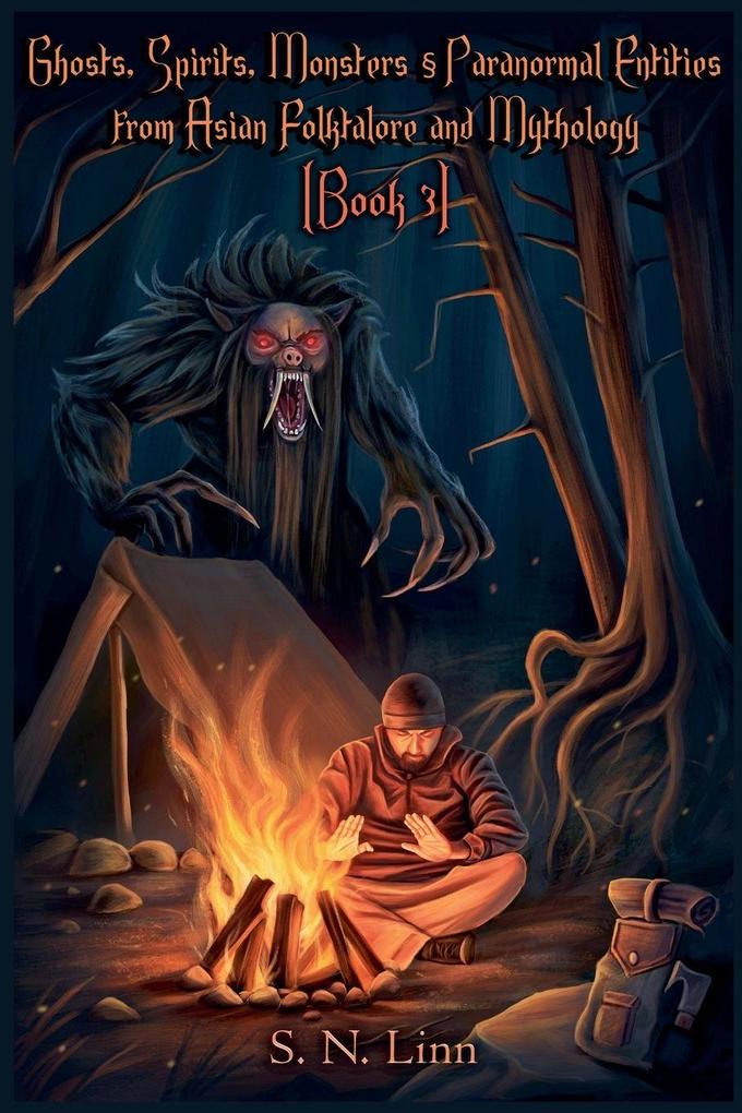 Ghosts Spirits Monsters and Paranormal Entities from Asian Folklore and Mythology (Book 3)