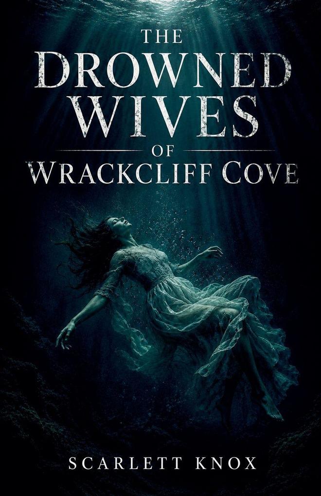 The Drowned Wives Of Wrackcliff Cove