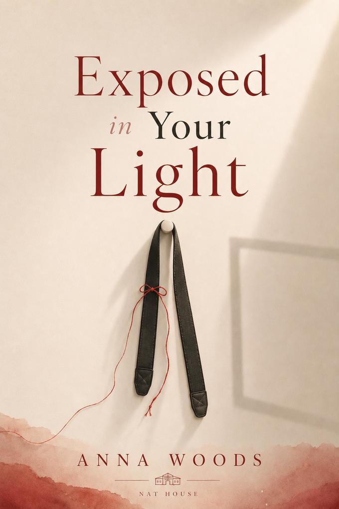 Exposed in Your Light