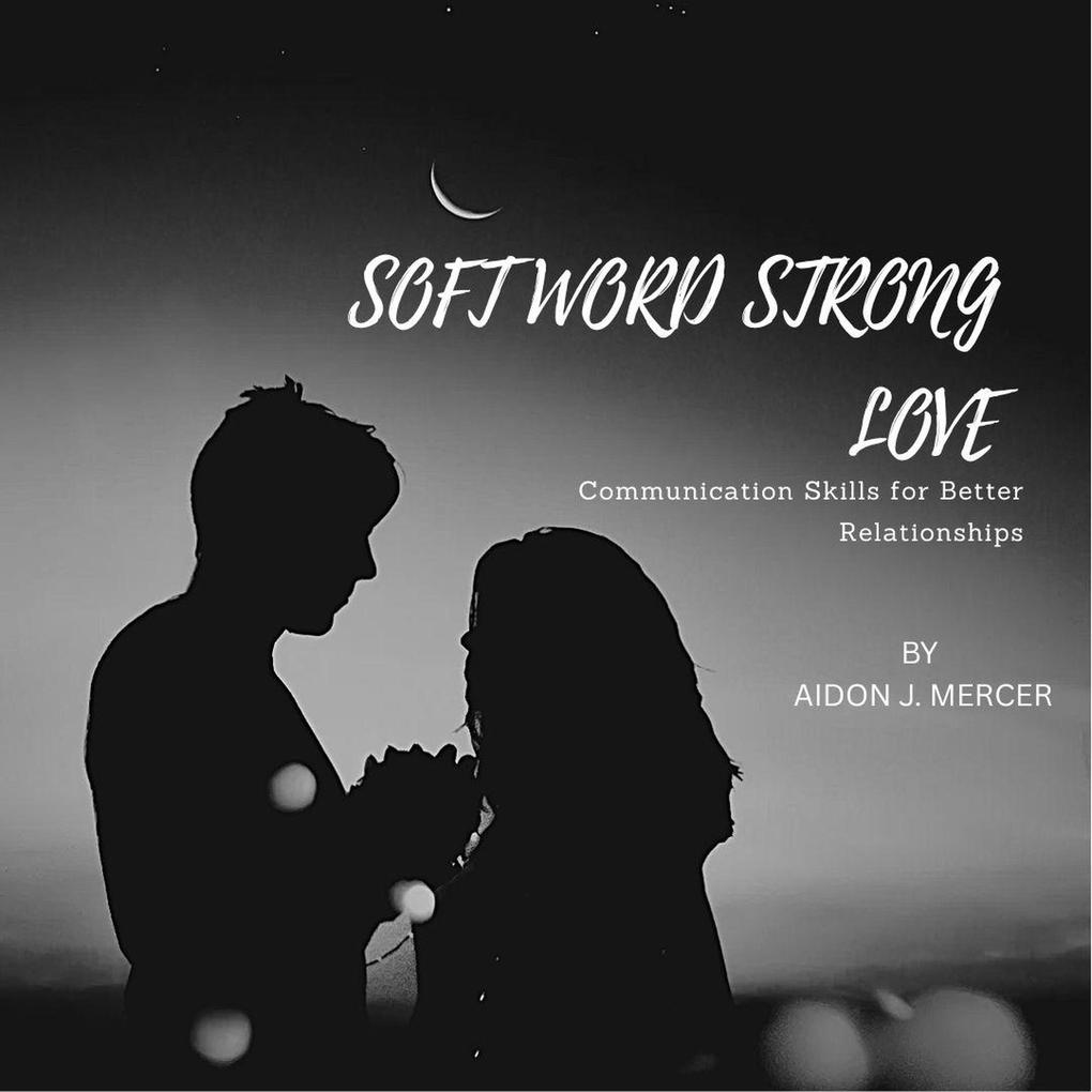Soft Words Strong Love