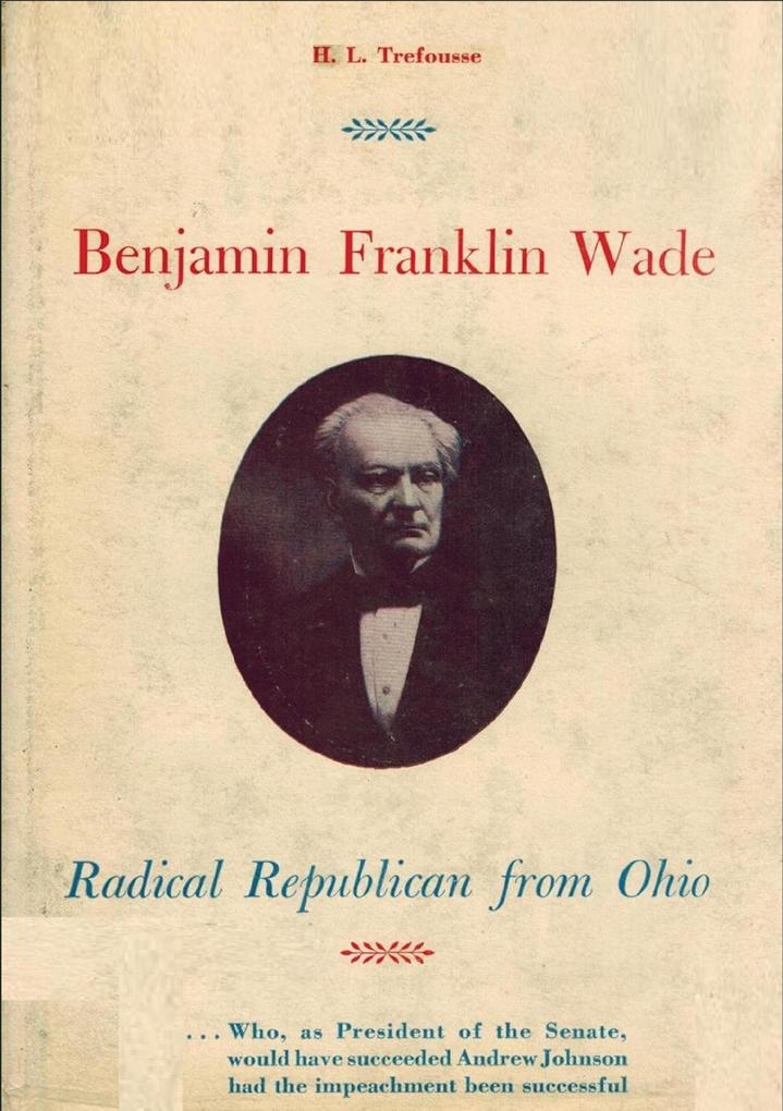 Benjamin Franklin Wade radical Republican from Ohio