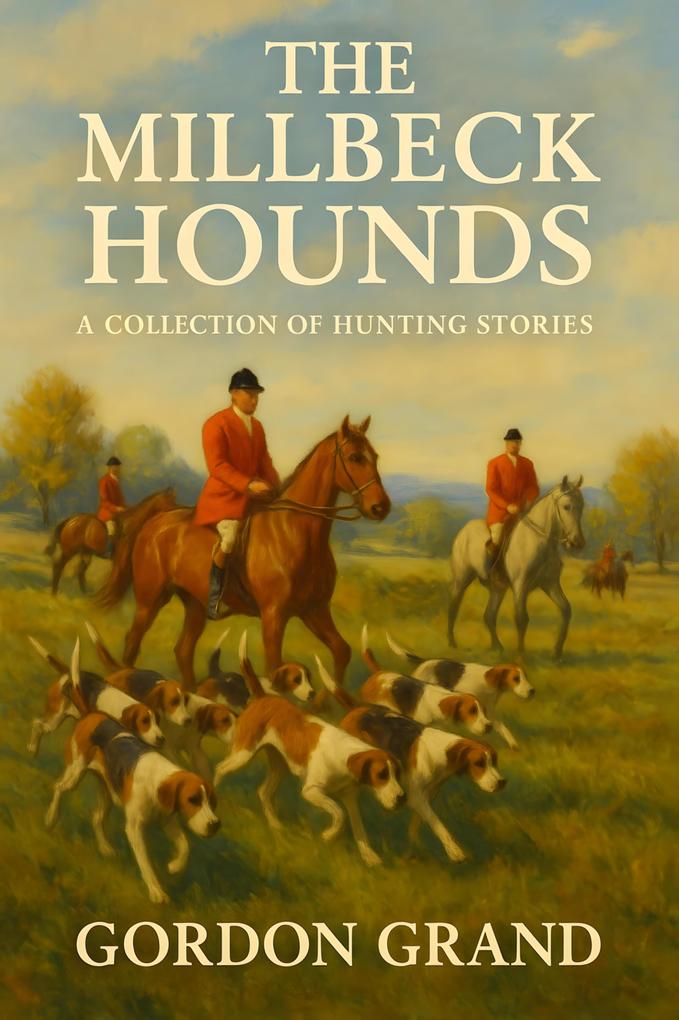 Millbeck Hounds: A Collection of Hunting Stories