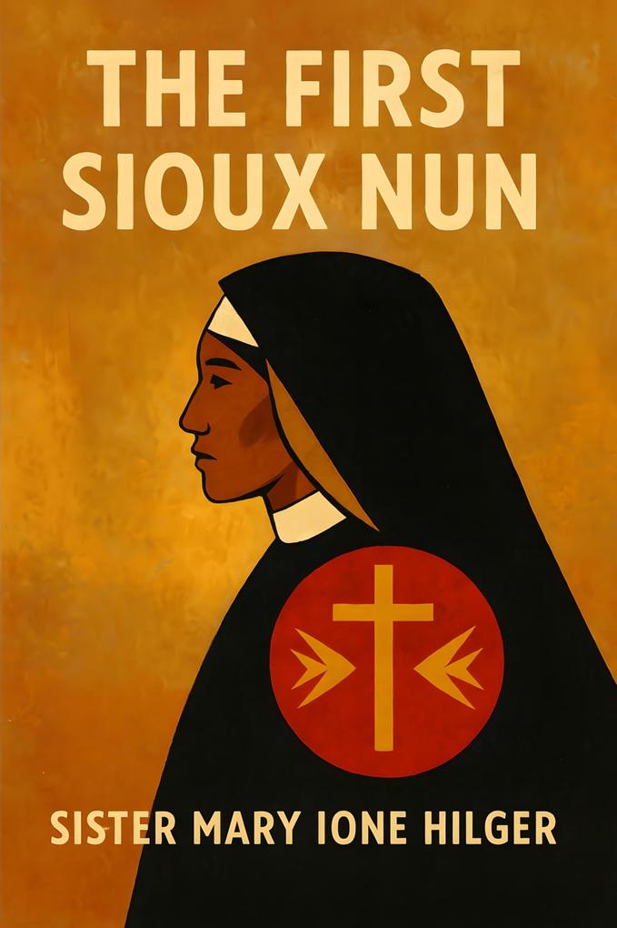 First Sioux Nun: Sister Marie-Josephine Nebraska SGM 1859-1894