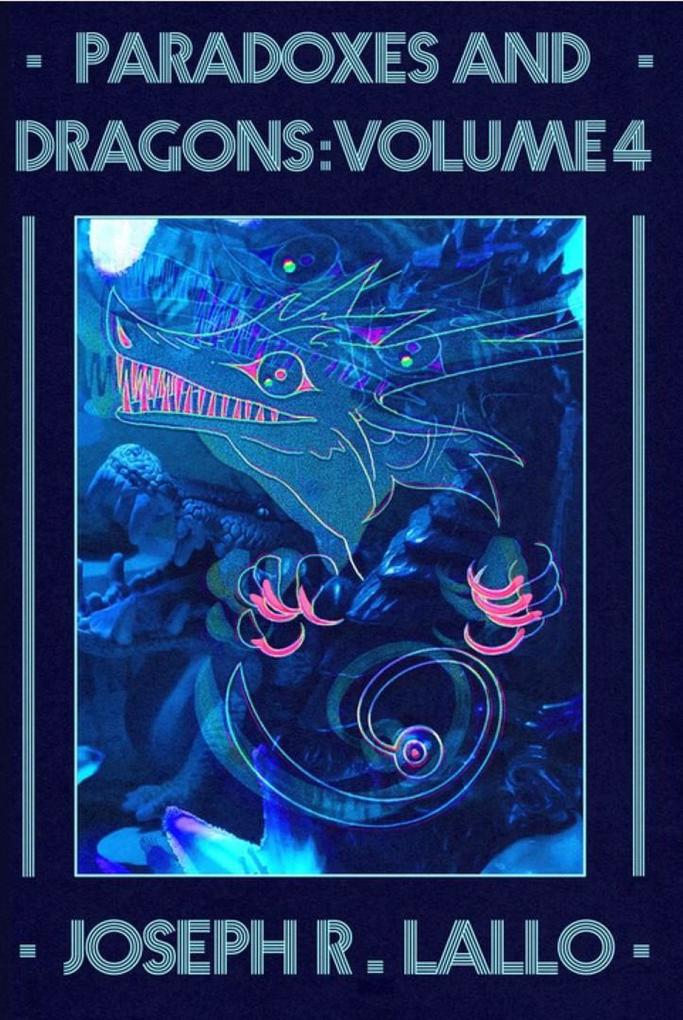 Paradoxes and Dragons Volume 4: A Science Fiction and Fantasy Anthology