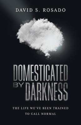 DOMESTICATED BY DARKNESS