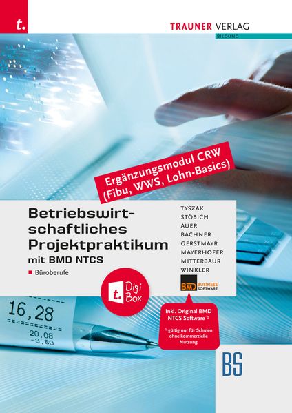 Betriebswirtschaftliches Projektpraktikum für Büroberufe mit BMD NTCS (CRW-Module: Fibu WWS-Basics Lohn-Basics) + TRAUNER-DigiBox