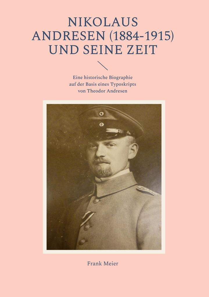 Nikolaus Andresen (1884-1915) und seine Zeit