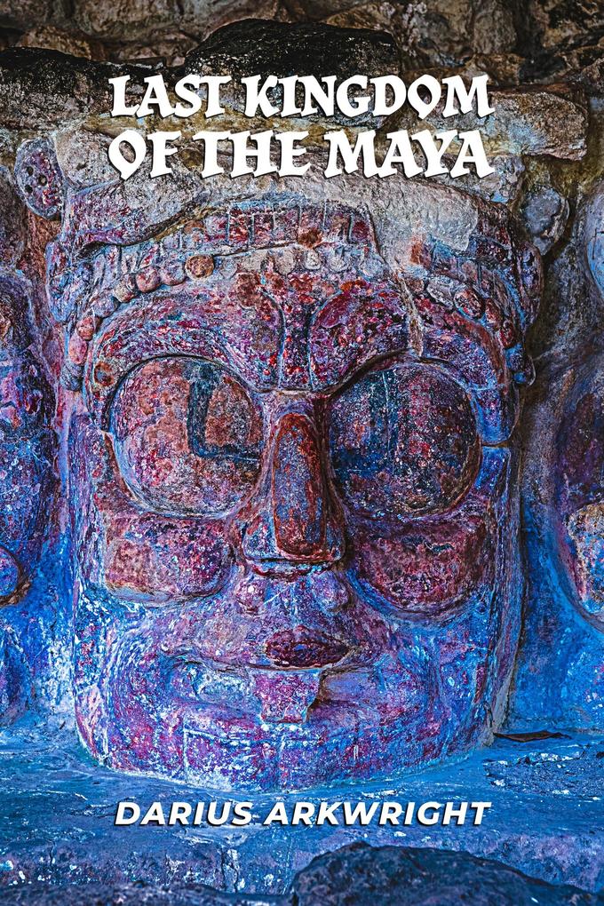 Last Kingdom of the Maya