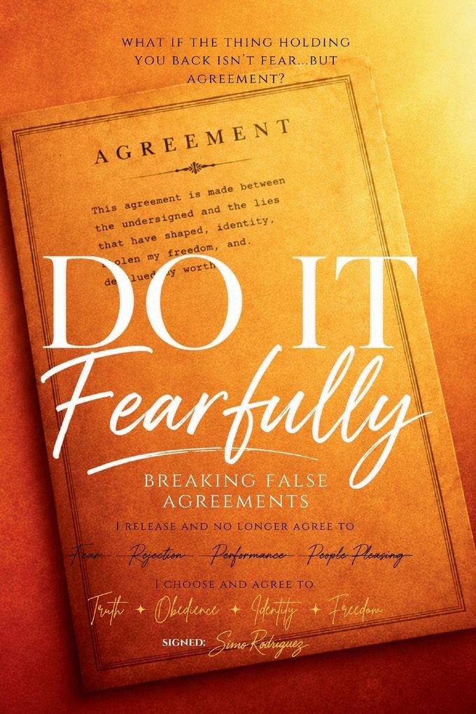DO IT FEARFULLY - BREAKING FALSE AGREEMENTS