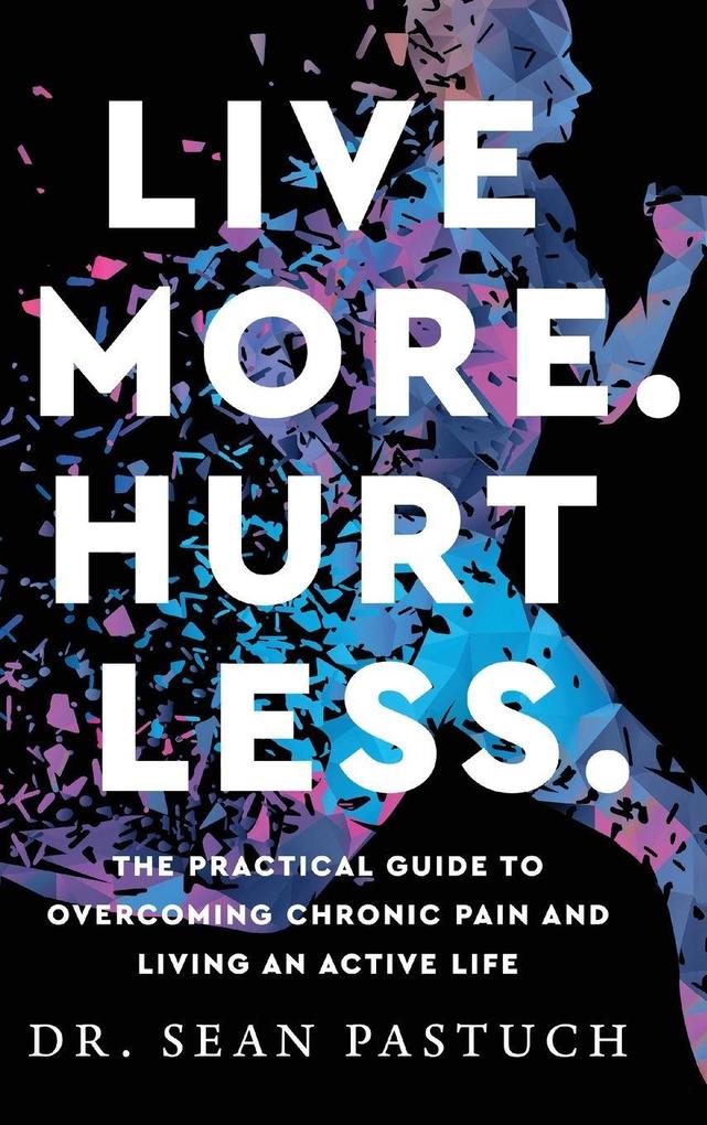Live More. Hurt Less.