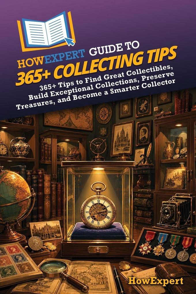 HowExpert Guide to 365+ Collecting Tips