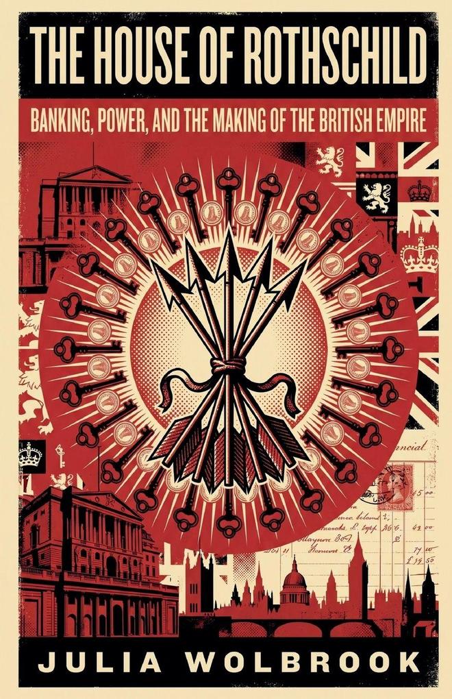 The House of Rothschild Banking Power and the Making of the British Empire