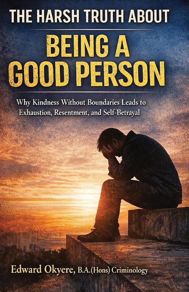The Harsh Truth About Being a Good Person