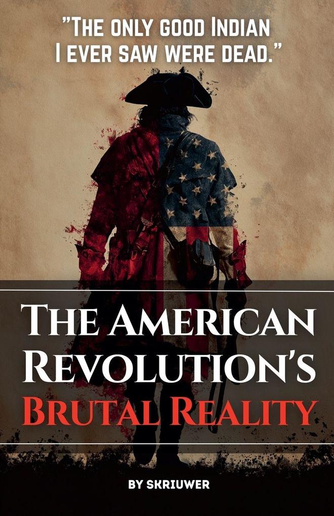 The American Revolution's Brutal Reality