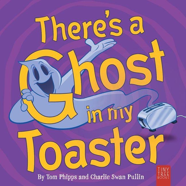 There's a Ghost in My Toaster
