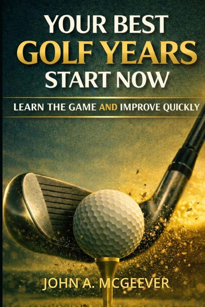 Your Best Golf Years Start Now