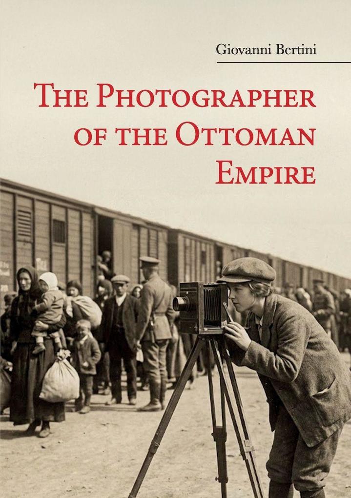 The Photographer of the Ottoman Empire