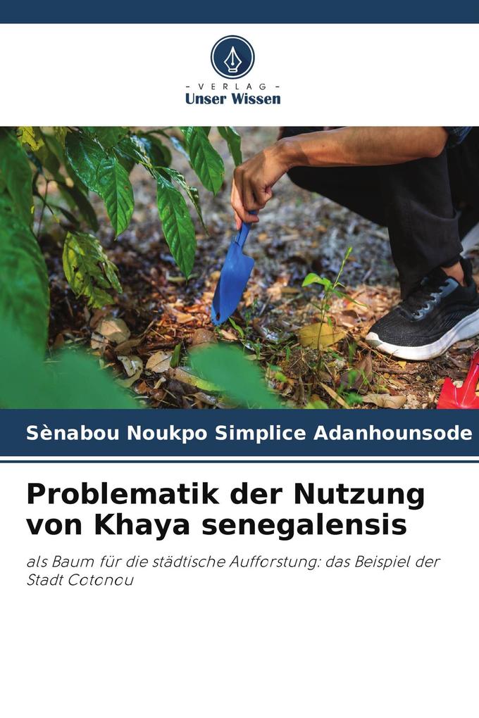 Problematik der Nutzung von Khaya senegalensis