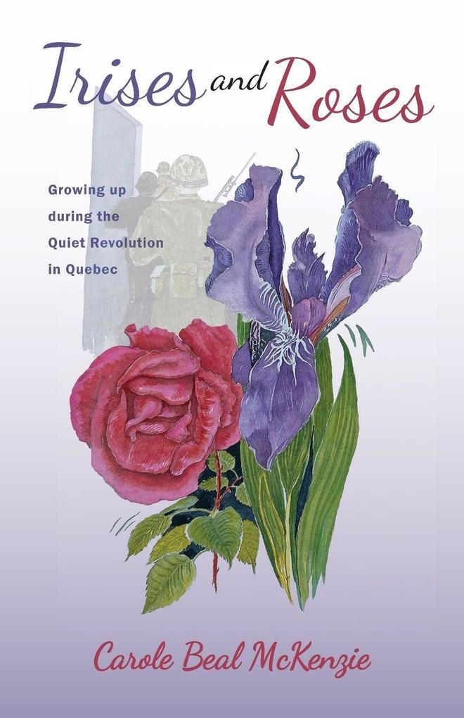 Irises and Roses